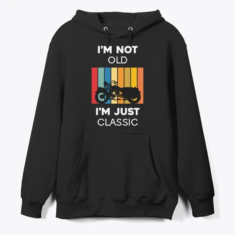 I am Not Old T-shirt & Hoodie