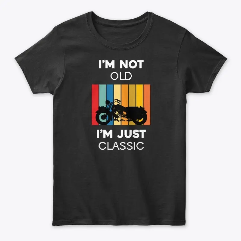 I am Not Old T-shirt & Hoodie