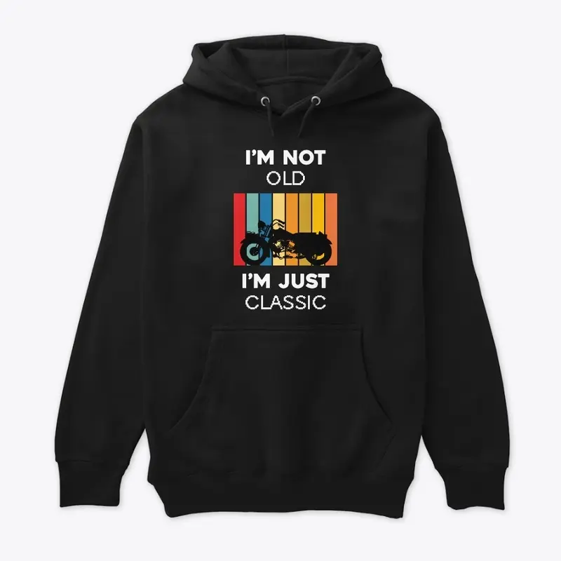 I am Not Old T-shirt & Hoodie