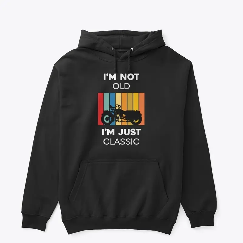 I am Not Old T-shirt & Hoodie