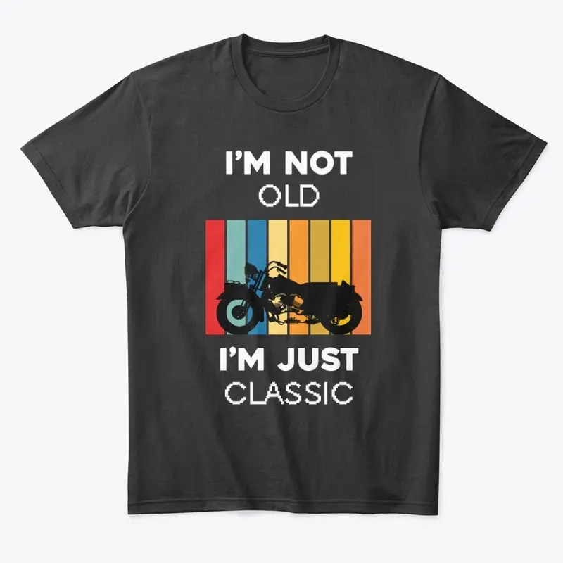 I am Not Old T-shirt & Hoodie