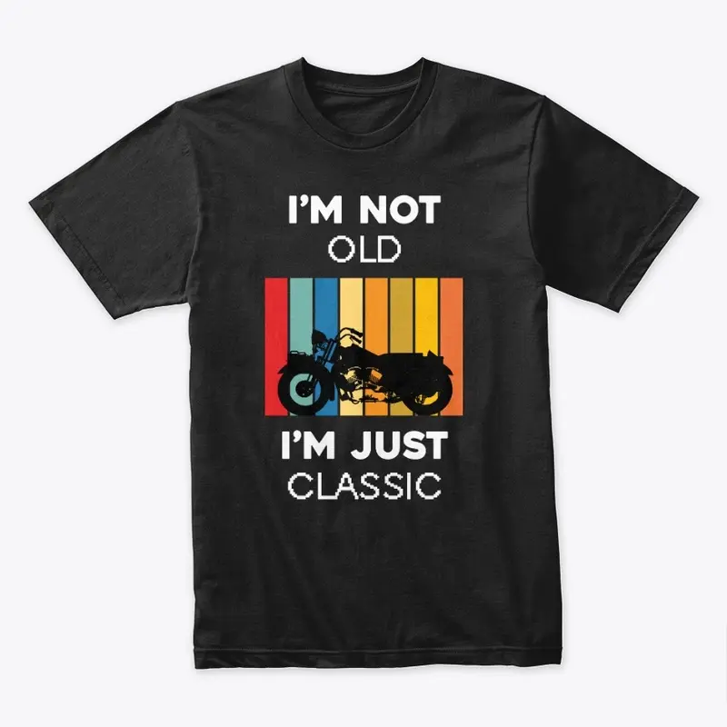 I am Not Old T-shirt & Hoodie