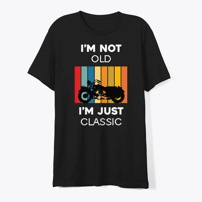 I am Not Old T-shirt & Hoodie